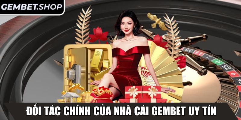 GEMBET | GEM BET | Link Vào Nhà Cái GEM.BET Chính Thức Mới 10/2025 26 Đối tác chính của nhà cái GemBet uy tín