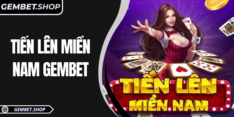 Tiến Lên Miền Nam Gembet – Đấu trí kịch tính trong mỗi ván bài 5 Tiến Lên Miền Nam Gembet – Đấu trí kịch tính trong mỗi ván bài
